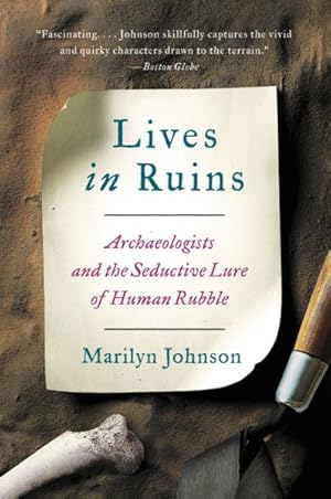 Seller image for Lives in Ruins : Archaeologists and the Seductive Lure of Human Rubble for sale by GreatBookPrices