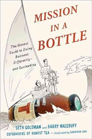 Imagen del vendedor de Mission in a Bottle : The Honest Guide to Doing Business Differently--and Succeeding a la venta por GreatBookPrices