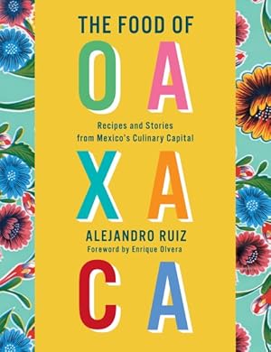 Seller image for Food of Oaxaca : Recipes and Stories from Mexico's Culinary Capital for sale by GreatBookPrices