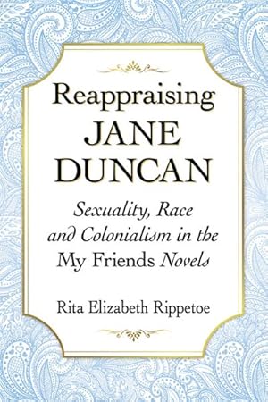 Seller image for Reappraising Jane Duncan : Sexuality, Race and Colonialism in the My Friends Novels for sale by GreatBookPrices