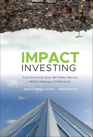 Seller image for Impact Investing : Transforming How We Make Money While Making a Difference for sale by GreatBookPrices