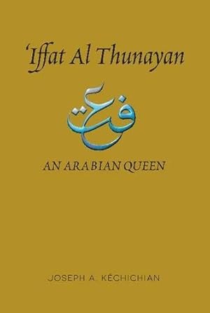 Bild des Verkufers fr Iffat Al Thunayan : An Arabian Queen zum Verkauf von GreatBookPrices