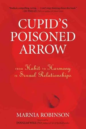 Seller image for Cupid's Poisoned Arrow : From Habit to Harmony in Sexual Relationships for sale by GreatBookPrices