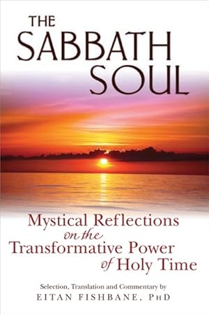 Seller image for Sabbath Soul : Mystical Reflections on the Transformative Power of Holy Time for sale by GreatBookPrices