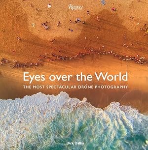 Bild des Verkufers fr Eyes over the World : The Most Spectacular Drone Photography zum Verkauf von GreatBookPrices