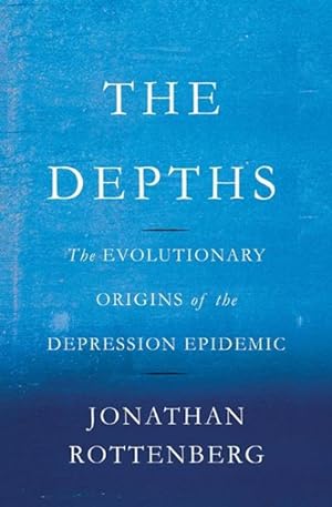 Imagen del vendedor de Depths : The Evolutionary Origins of the Depression Epidemic a la venta por GreatBookPrices