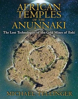 Bild des Verkufers fr African Temples of the Anunnaki : The Lost Technologies of the Gold Mines of Enki zum Verkauf von GreatBookPrices