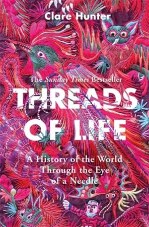 Seller image for Threads of Life : A History of the World Through the Eye of a Needle for sale by GreatBookPrices