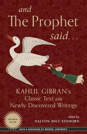 Immagine del venditore per And the Prophet Said : Kahlil Gibran's Classic Text With Newly Discovered Writings venduto da GreatBookPrices