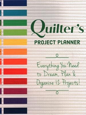 Seller image for Quilter's Project Planner : Everything You Need to Dream, Plan & Organize 12 Projects! for sale by GreatBookPrices