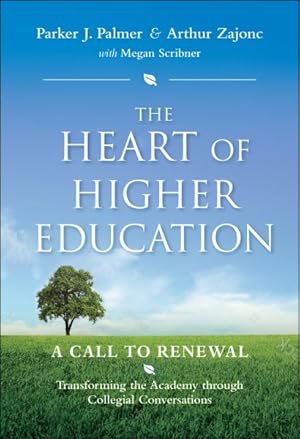 Seller image for Heart of Higher Education : A Call to Renewal: Transforming the Academy Throught Collegial Conversations for sale by GreatBookPrices