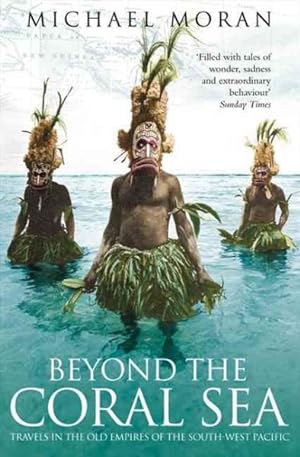 Bild des Verkufers fr Beyond the Coral Sea : Travels in the Old Empires of the South-West Pacific zum Verkauf von GreatBookPrices