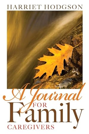 Seller image for Journal for Family Caregivers : A Place for Thoughts, Plans and Dreams for sale by GreatBookPrices