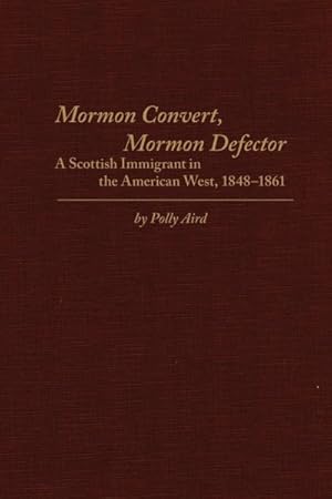 Seller image for Mormon Convert, Mormon Defector : A Scottish Immigrant in the American West, 1848-1861 for sale by GreatBookPrices