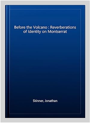 Seller image for Before the Volcano : Reverberations of Identity on Montserrat for sale by GreatBookPrices