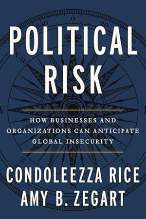 Bild des Verkufers fr Political Risk : How Businesses and Organizations Can Anticipate Global Insecurity zum Verkauf von GreatBookPrices