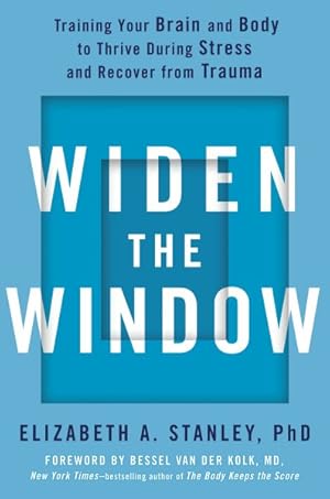 Image du vendeur pour Widen the Window : Training Your Brain and Body to Thrive During Stress and Recover from Trauma mis en vente par GreatBookPrices