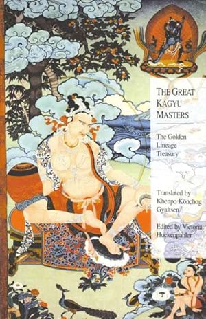 Bild des Verkufers fr Great Kagyu Masters : The Golden Lineage Treasury zum Verkauf von GreatBookPrices