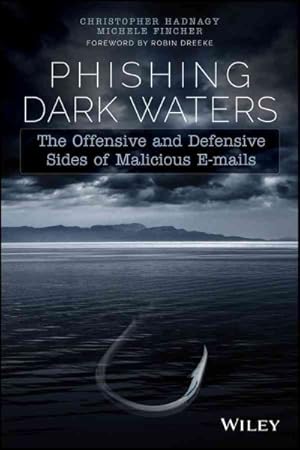 Image du vendeur pour Phishing Dark Waters : The Offensive and Defensive Sides of Malicious E-mails mis en vente par GreatBookPrices