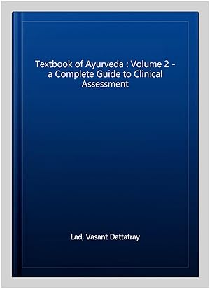 Seller image for Textbook of Ayurveda : Volume 2 - a Complete Guide to Clinical Assessment for sale by GreatBookPrices