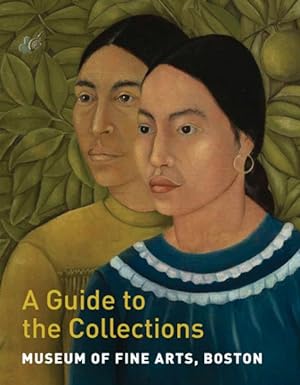 Seller image for Museum of Fine Arts, Boston : A Guide to the Collections for sale by GreatBookPrices