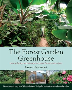 Seller image for Forest Garden Greenhouse : How to Design and Manage an Indoor Permaculture Oasis for sale by GreatBookPrices