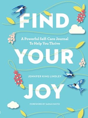 Bild des Verkufers fr Find Your Joy : A Powerful Self-Care Journal to Help You Thrive zum Verkauf von GreatBookPrices