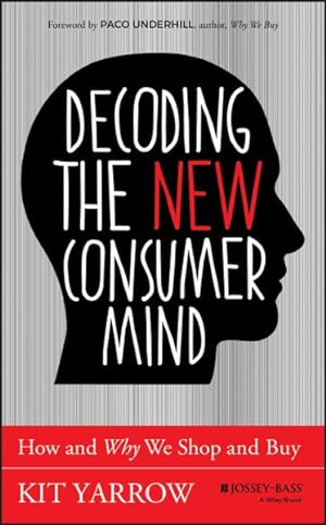 Immagine del venditore per Decoding the New Consumer Mind : How and Why We Shop and Buy venduto da GreatBookPrices