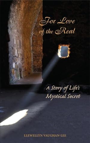 Imagen del vendedor de For Love of the Real : A Story of Life's Mystical Secret a la venta por GreatBookPrices
