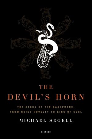 Bild des Verkufers fr Devil's Horn : The Story of the Saxophone, from Noisy Novelty to King of Cool zum Verkauf von GreatBookPrices