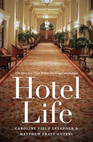 Bild des Verkufers fr Hotel Life : The Story of a Place Where Anything Can Happen zum Verkauf von GreatBookPrices