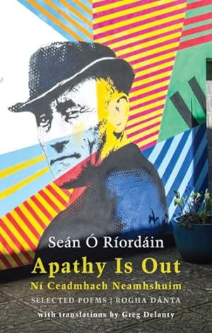 Bild des Verkufers fr Apathy Is Out/ N Ceadmhach Neamhshuim : Selected Poems/ Rogha Dnta zum Verkauf von GreatBookPrices