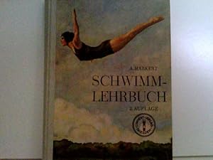 Schwimmlehrbuch. Ein Buch den Lehrenden und Lernenden für Vorbereitung, Ausbildung und Wettkampf.