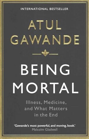 Imagen del vendedor de Being Mortal : Illness, Medicine and What Matters in the End a la venta por GreatBookPrices