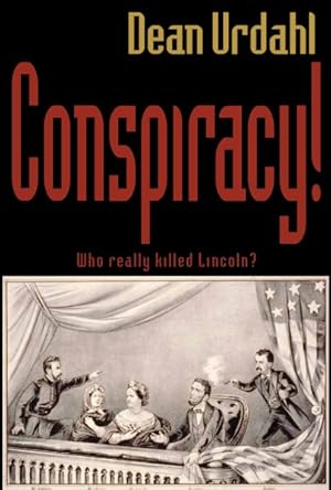 Bild des Verkufers fr Conspiracy! : Who Really Killed Lincoln zum Verkauf von GreatBookPrices