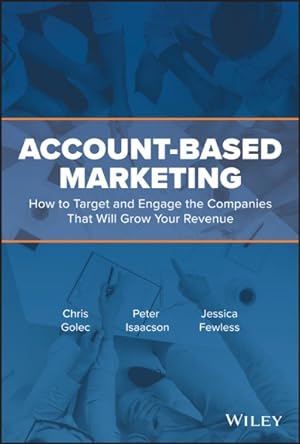 Image du vendeur pour Account-Based Marketing : How to Target and Engage the Companies That Will Grow Your Revenue mis en vente par GreatBookPrices