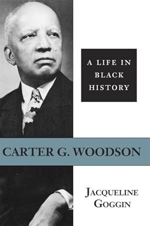 Bild des Verkufers fr Carter G. Woodson : A Life in Black History zum Verkauf von GreatBookPrices