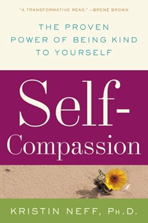 Image du vendeur pour Self-Compassion : The Proven Power of Being Kind to Yourself mis en vente par GreatBookPrices