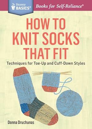 Image du vendeur pour How to Knit Socks That Fit : Techniques for Toe-Up and Cuff-Down Styles mis en vente par GreatBookPrices