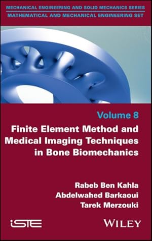 Image du vendeur pour Finite Element Method and Medical Imaging Techniques in Bone Biomechanics mis en vente par GreatBookPrices