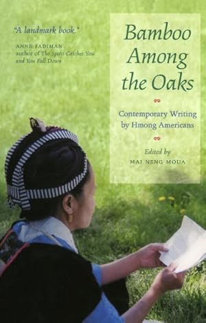Bild des Verkufers fr Bamboo Among the Oaks : Contemporary Writing by Hmong Americans zum Verkauf von GreatBookPrices