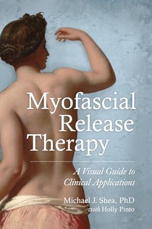 Seller image for Myofascial Release Therapy : A Visual Guide to Clinical Applications for sale by GreatBookPrices