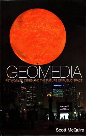 Image du vendeur pour Geomedia : Networked Cities and the Future of Public Space mis en vente par GreatBookPrices