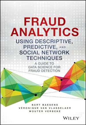 Seller image for Fraud Analytics Using Descriptive, Predictive, and Social Network Techniques : A Guide to Data Science for Fraud Detection for sale by GreatBookPrices