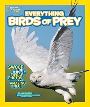 Seller image for Everything Birds of Prey : Swoop in for Seriously Fierce Photos and Amazing Info! for sale by GreatBookPrices