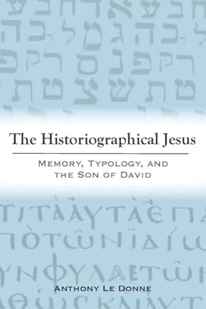 Seller image for Historiographical Jesus : Memory, Typology, and the Son of David for sale by GreatBookPrices