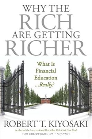 Seller image for Why the Rich Are Getting Richer : What Is Financial Education.really? for sale by GreatBookPrices