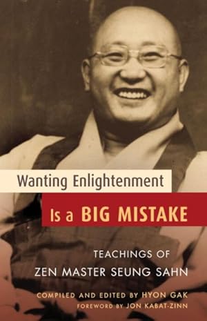 Seller image for Wanting Enlightenment Is a Big Mistake : Teachings of Zen Master Seung San for sale by GreatBookPrices