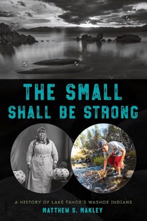 Immagine del venditore per Small Shall Be Strong : A History of Lake Tahoe's Washoe Indians venduto da GreatBookPrices