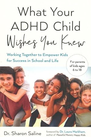 Image du vendeur pour What Your ADHD Child Wishes You Knew : Working Together to Empower Kids for Success in School and Life mis en vente par GreatBookPrices
